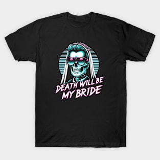 Death Will be my Bride T-Shirt